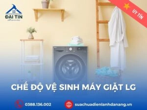 Cách Dùng Chế Độ Vệ Sinh Máy Giặt LG Chi Tiết Nhất