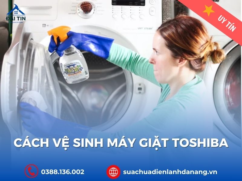Hướng dẫn cách vệ sinh máy giặt Toshiba đúng cách
