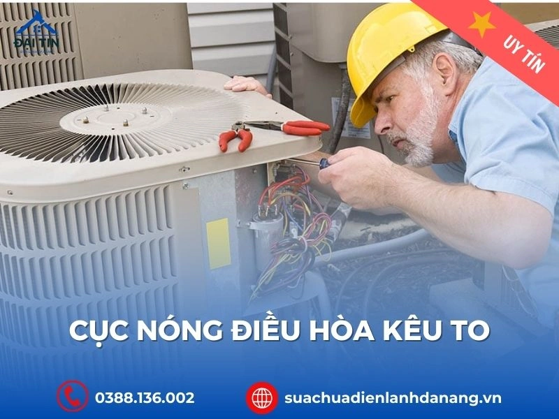Nguyên Nhân Cục Nóng Điều Hòa Kêu To Và Cách Khắc Phục
