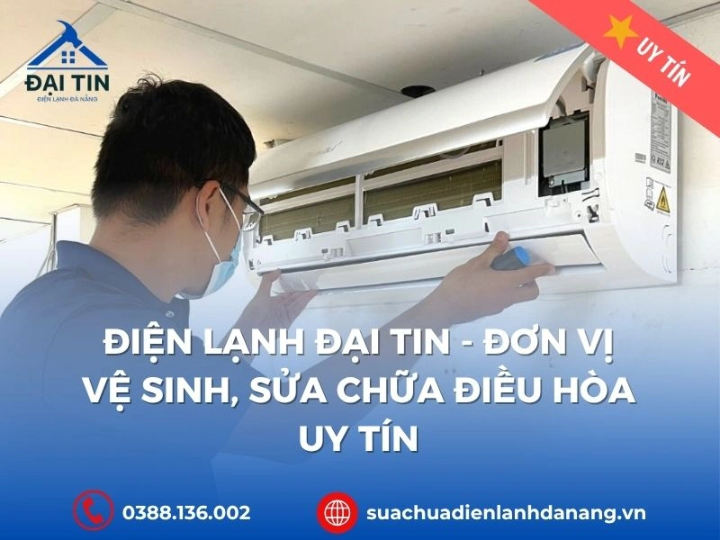 Điện Lạnh Đại Tin - Đơn vị vệ sinh, sửa chữa điều hòa uy tín