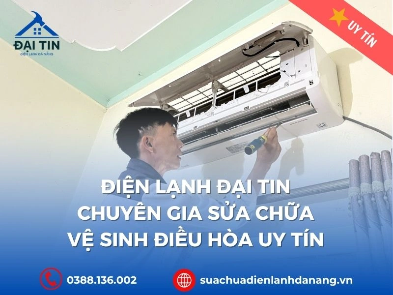 Điện Lạnh Đại Tin Chuyên Gia sửa chữa vệ sinh điều hòa uy tín